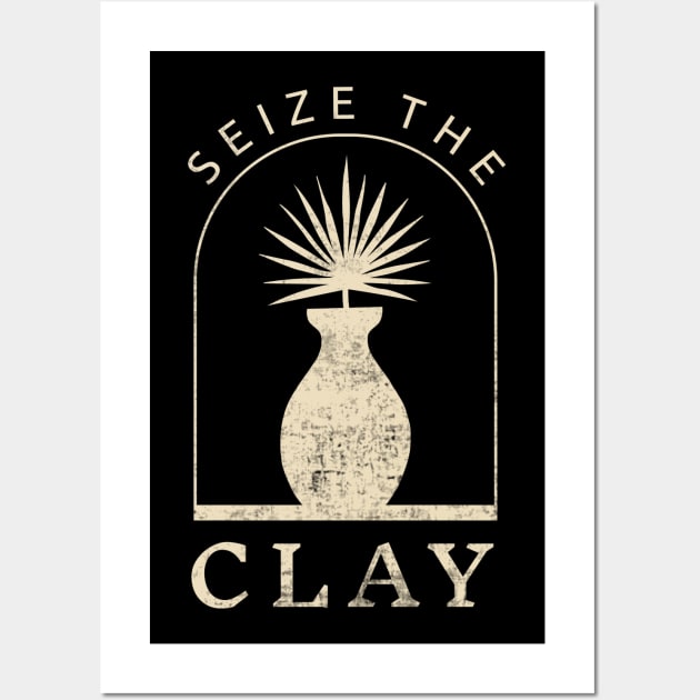 Seize The Clay Funny Pottery Lover Wall Art by Visual Vibes